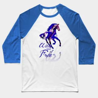 Wild and Free Horse Art - Blue Baseball T-Shirt